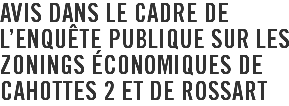 Avis dans le cadre de l'enquête publique sur les zonings économiques de Cahottes 2 et de Rossart