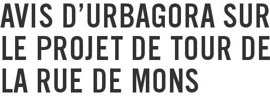 Avis d'urbAgora sur le projet de tour de la rue de Mons