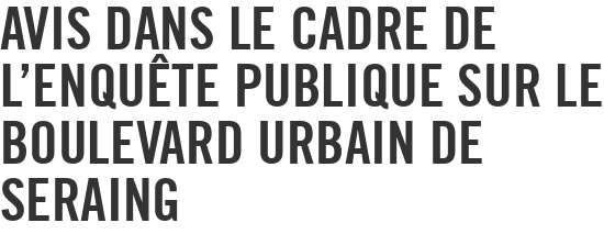 Avis dans le cadre de l'enquête publique sur le boulevard urbain de Seraing