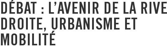 Débat : L'avenir de la Rive droite, urbanisme et mobilité