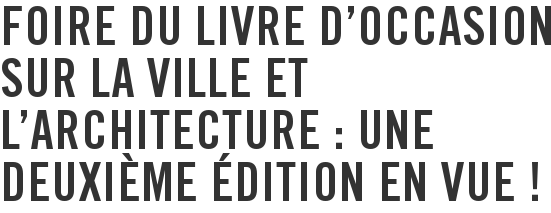 Foire du livre d'occasion sur la ville et l'architecture : une deuxième édition en vue !