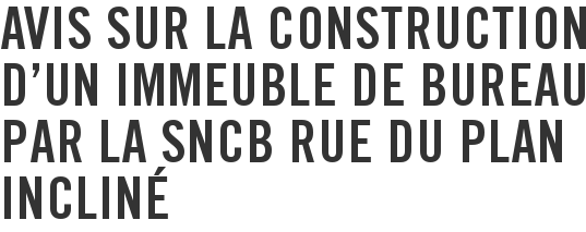 Avis sur la construction d'un immeuble de bureau par la SNCB rue du Plan incliné